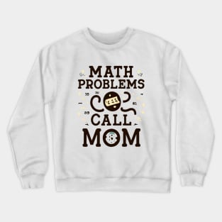 Math problem call mom Crewneck Sweatshirt